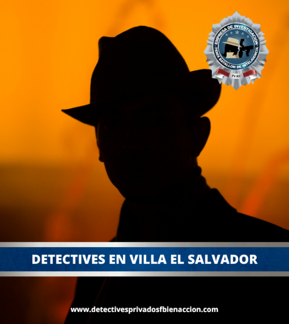 DETECTIVES EN VILLA EL SALVADOR - DETECTIVES EN LIMA PERU